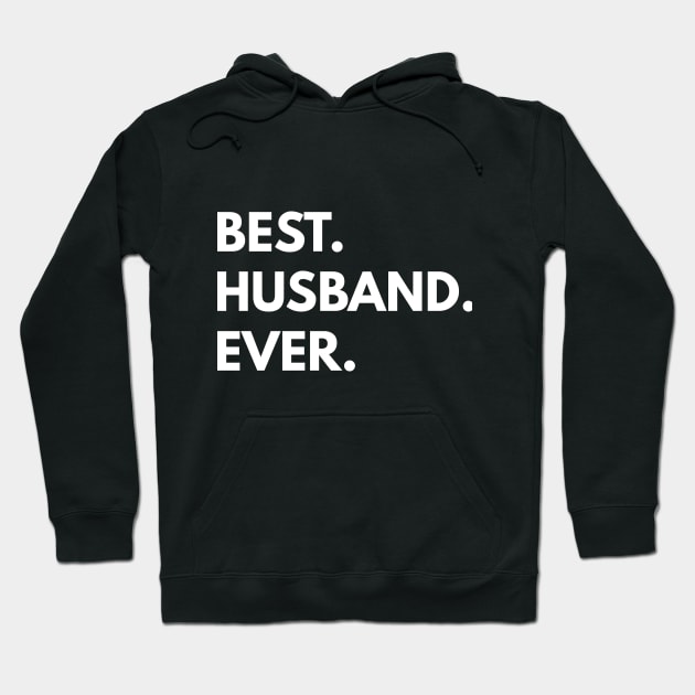 Best. Husband. Ever. Hoodie by coffeeandwinedesigns